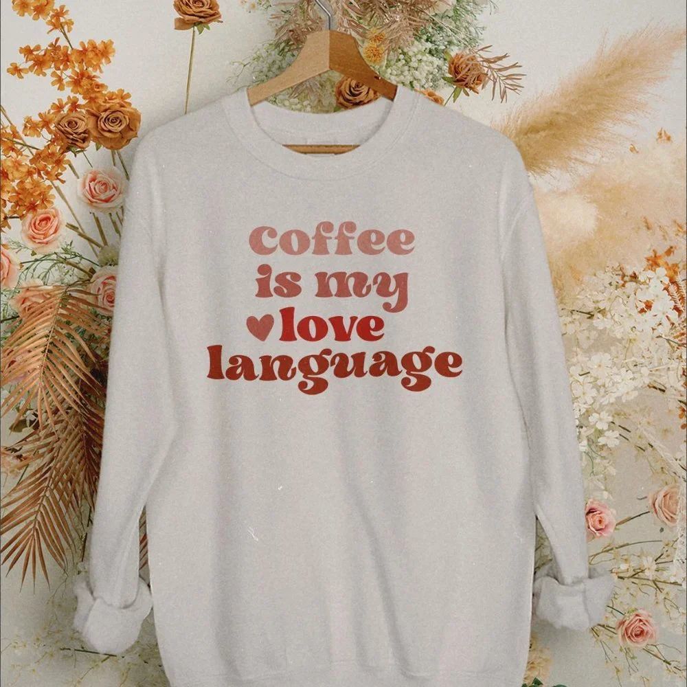 Coffee is my Love Language Sweatshirt - Picture 1 of 5